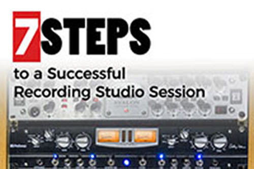 7 Steps to a Successful Recording Studio Session